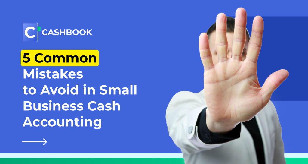 5 Common Mistakes to Avoid in Small Business Cash Accounting